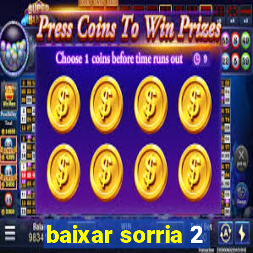 baixar sorria 2